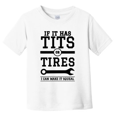 Tits Or Tires I Can Make It Squeal Toddler T-Shirt