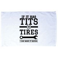 Tits Or Tires I Can Make It Squeal Microfiber Hand Towel