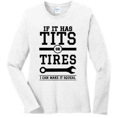 Tits Or Tires I Can Make It Squeal Ladies Long Sleeve Shirt