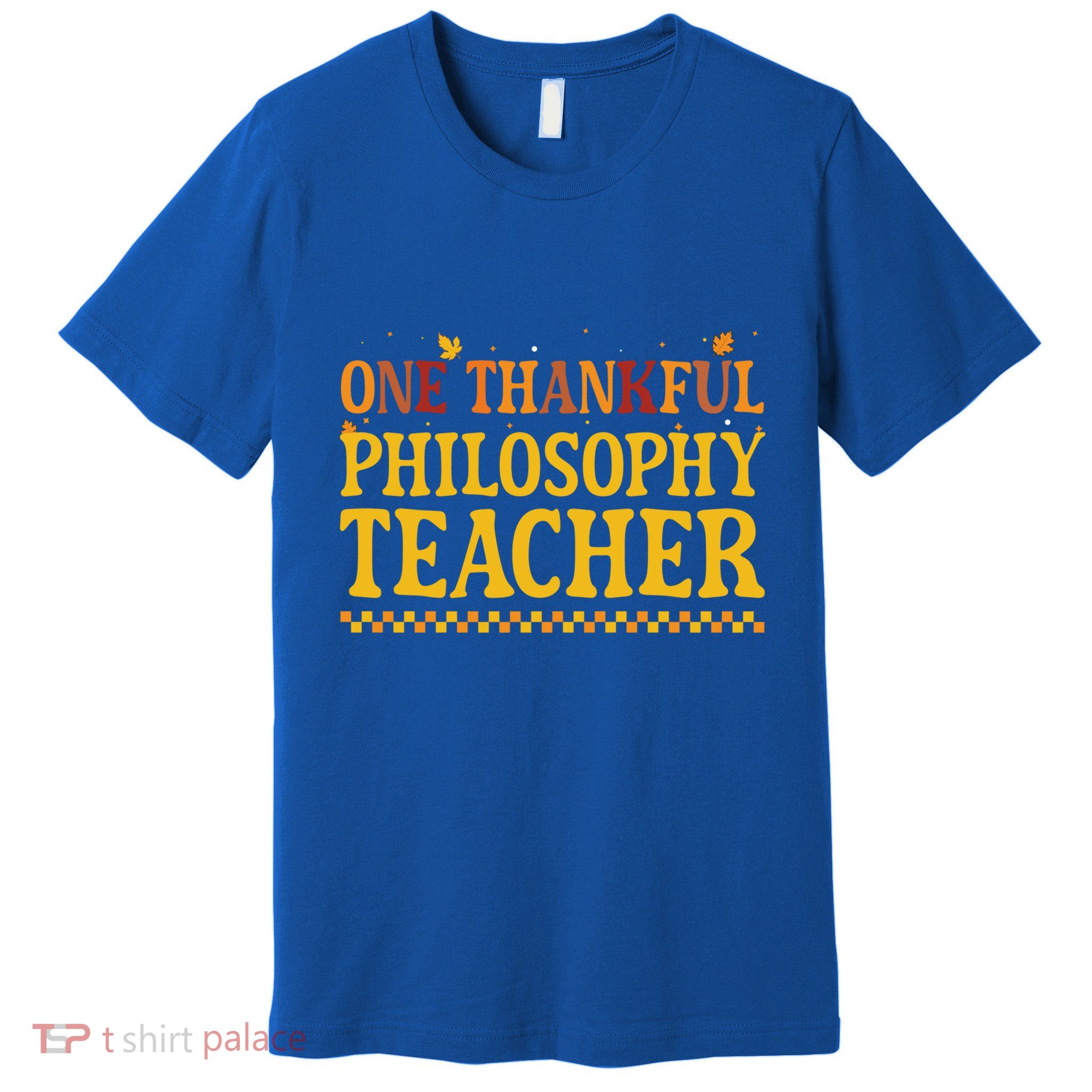 Thanksgiving One Thankful Philosophy Teacher Gift Premium T-Shirt