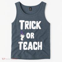 Trick Or Teach Funny Teacher Halloween - Teacher Halloween Tank Top