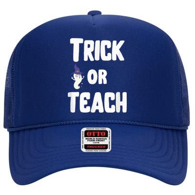 Trick Or Teach Funny Teacher Halloween - Teacher Halloween High Crown Mesh Back Trucker Hat