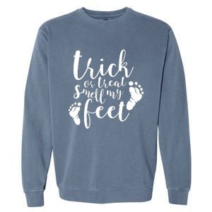 Trick Or Treat Smell My Feet Garment-Dyed Sweatshirt