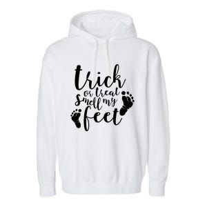 Trick Or Treat Smell My Feet Garment-Dyed Fleece Hoodie