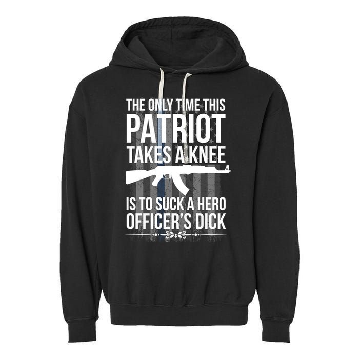 The only time this patriot takes a knee is to suck a hero Garment-Dyed Fleece Hoodie