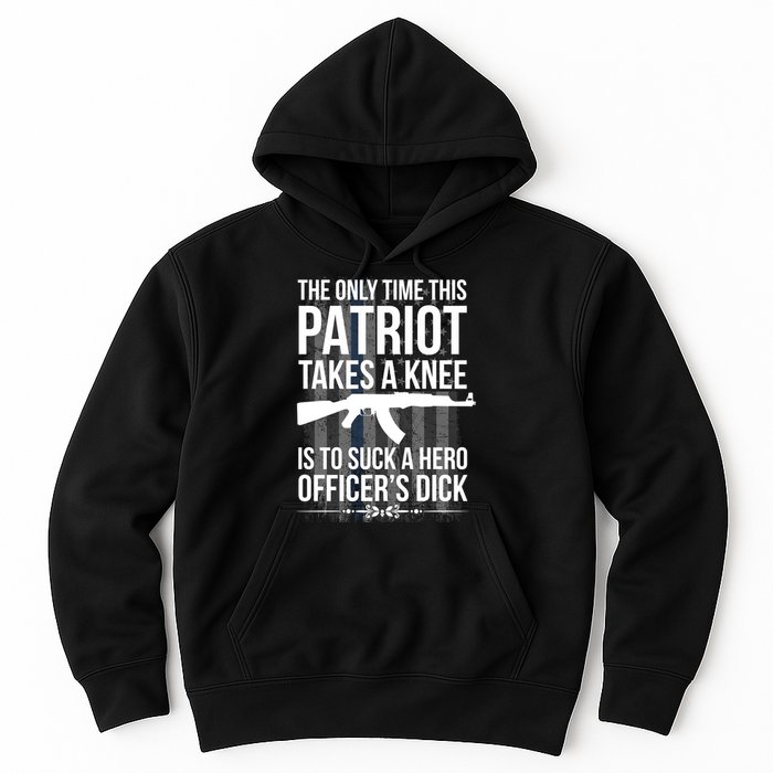 The only time this patriot takes a knee is to suck a hero Hoodie