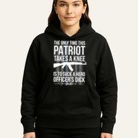 The only time this patriot takes a knee is to suck a hero Hoodie