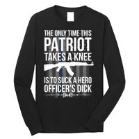 The only time this patriot takes a knee is to suck a hero Long Sleeve Shirt