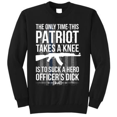 The only time this patriot takes a knee is to suck a hero Sweatshirt