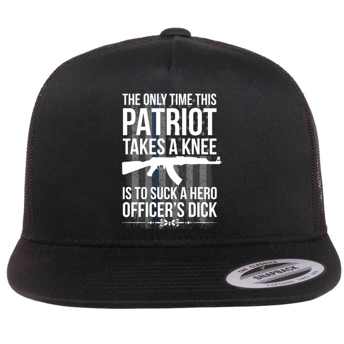 The only time this patriot takes a knee is to suck a hero Flat Bill Trucker Hat
