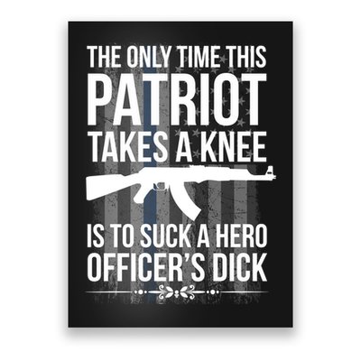 The only time this patriot takes a knee is to suck a hero Poster