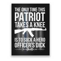 The only time this patriot takes a knee is to suck a hero Poster