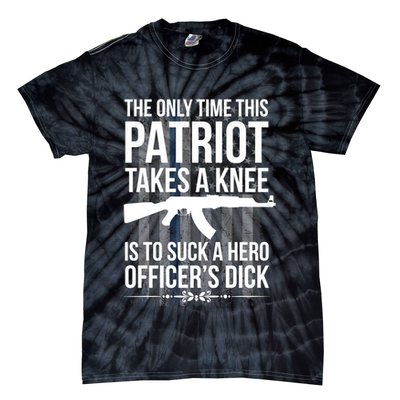 The only time this patriot takes a knee is to suck a hero Tie-Dye T-Shirt