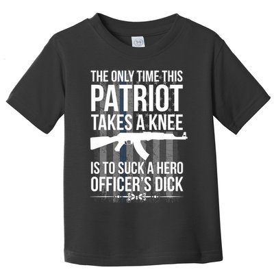 The only time this patriot takes a knee is to suck a hero Toddler T-Shirt