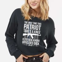 The only time this patriot takes a knee is to suck a hero Cropped Pullover Crew