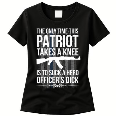 The only time this patriot takes a knee is to suck a hero Womens T-Shirt