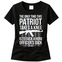 The only time this patriot takes a knee is to suck a hero Womens T-Shirt