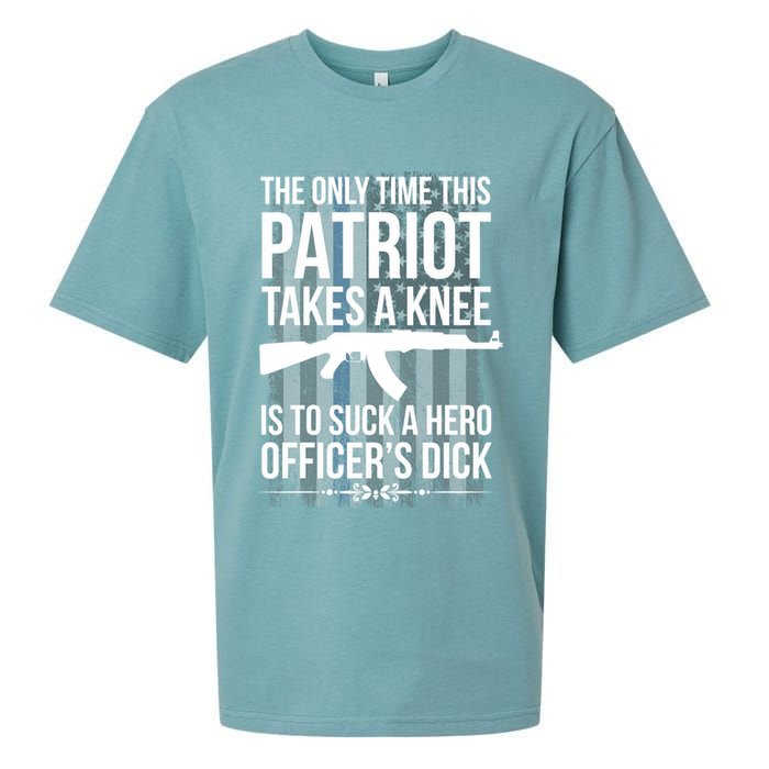 The only time this patriot takes a knee is to suck a hero Sueded Cloud Jersey T-Shirt