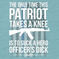 The only time this patriot takes a knee is to suck a hero Sueded Cloud Jersey T-Shirt