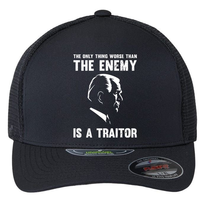 The Only Thing Worse Than The Enemy Is A Traitor Flexfit Unipanel Trucker Cap