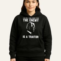 The Only Thing Worse Than The Enemy Is A Traitor Hoodie