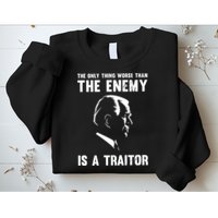 The Only Thing Worse Than The Enemy Is A Traitor Sweatshirt