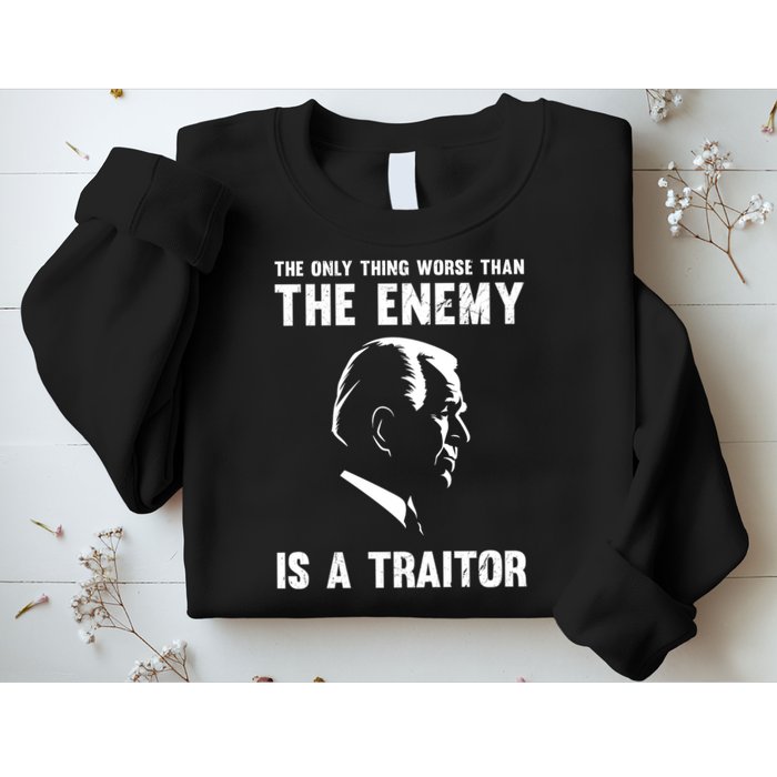 The Only Thing Worse Than The Enemy Is A Traitor Sweatshirt