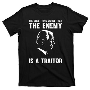 The Only Thing Worse Than The Enemy Is A Traitor T-Shirt