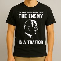 The Only Thing Worse Than The Enemy Is A Traitor T-Shirt