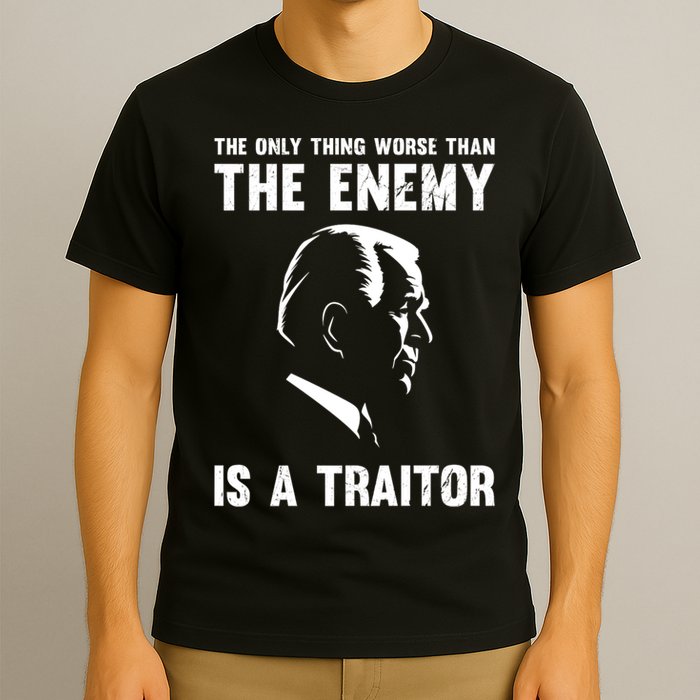 The Only Thing Worse Than The Enemy Is A Traitor T-Shirt