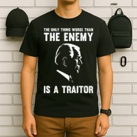 The Only Thing Worse Than The Enemy Is A Traitor T-Shirt