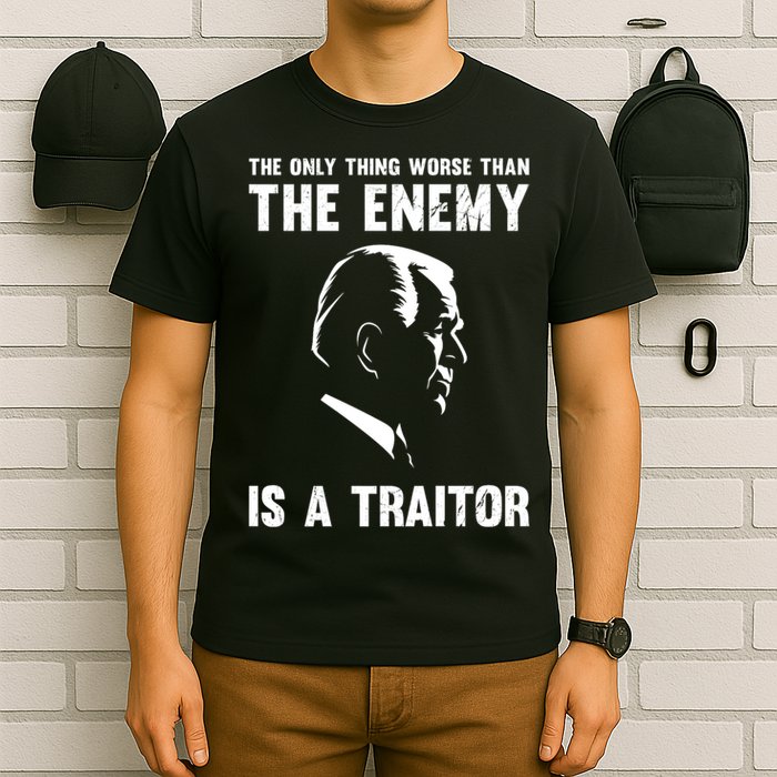 The Only Thing Worse Than The Enemy Is A Traitor T-Shirt