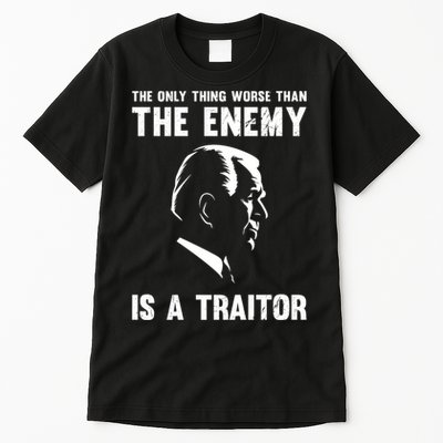 The Only Thing Worse Than The Enemy Is A Traitor Tall T-Shirt