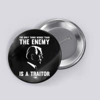 The Only Thing Worse Than The Enemy Is A Traitor Button