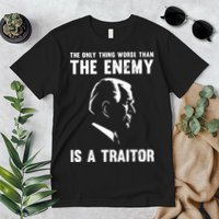 The Only Thing Worse Than The Enemy Is A Traitor Premium T-Shirt