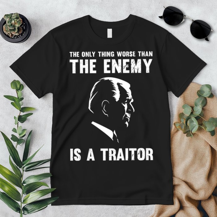 The Only Thing Worse Than The Enemy Is A Traitor Premium T-Shirt
