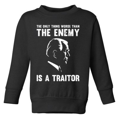 The Only Thing Worse Than The Enemy Is A Traitor Toddler Sweatshirt