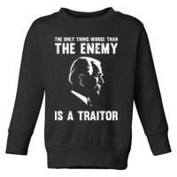 The Only Thing Worse Than The Enemy Is A Traitor Toddler Sweatshirt