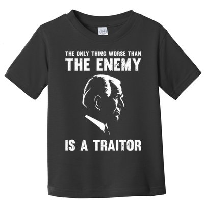 The Only Thing Worse Than The Enemy Is A Traitor Toddler T-Shirt