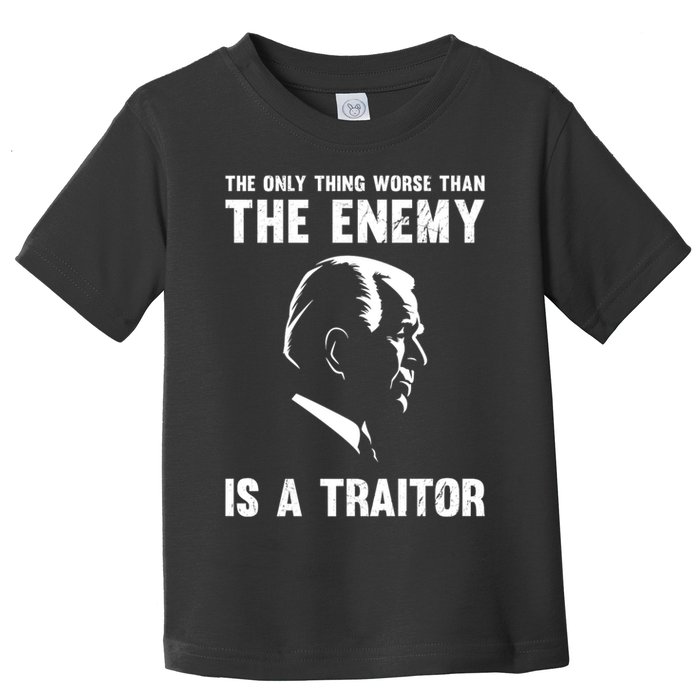 The Only Thing Worse Than The Enemy Is A Traitor Toddler T-Shirt