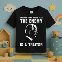 The Only Thing Worse Than The Enemy Is A Traitor Toddler T-Shirt
