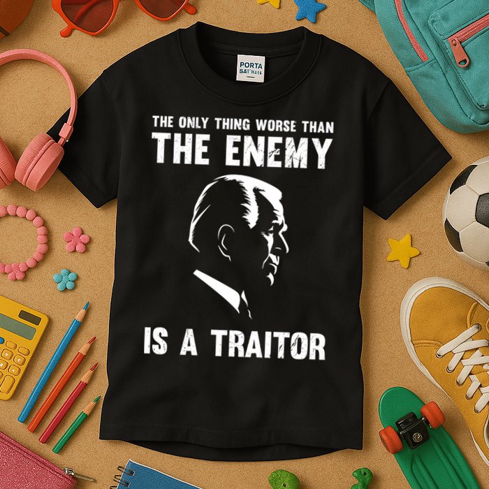 The Only Thing Worse Than The Enemy Is A Traitor Kids T-Shirt