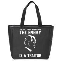 The Only Thing Worse Than The Enemy Is A Traitor Zip Tote Bag