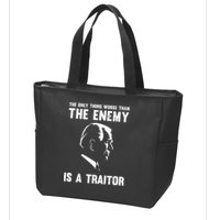 The Only Thing Worse Than The Enemy Is A Traitor Zip Tote Bag