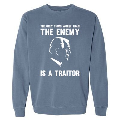 The Only Thing Worse Than The Enemy Is A Traitor Garment-Dyed Sweatshirt