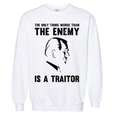 The Only Thing Worse Than The Enemy Is A Traitor Garment-Dyed Sweatshirt