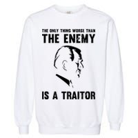 The Only Thing Worse Than The Enemy Is A Traitor Garment-Dyed Sweatshirt