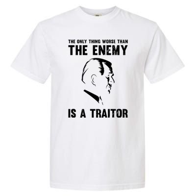 The Only Thing Worse Than The Enemy Is A Traitor Garment-Dyed Heavyweight T-Shirt