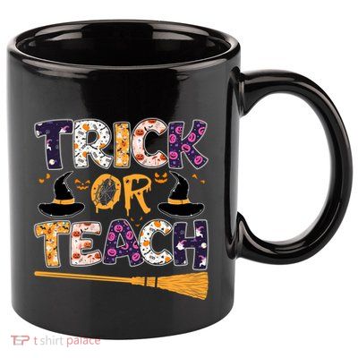 Trick Or Teach Funny Teacher Halloween Costume Great Gift 11oz C Handle Ceramic Mug