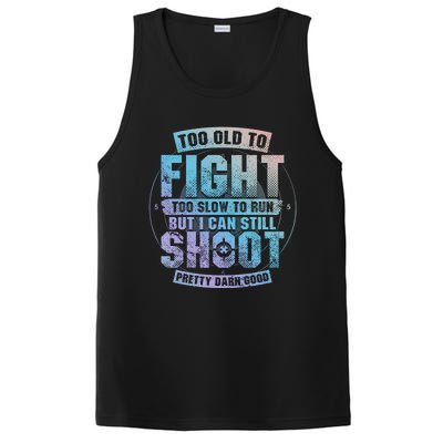 Too Old To Fight Too Slow To Run But I Can Still Shoot Cute Gift PosiCharge Competitor Tank